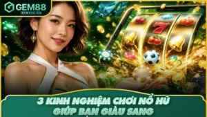 3 kinh nghiệm chơi nổ hũ giúp bạn giàu sang