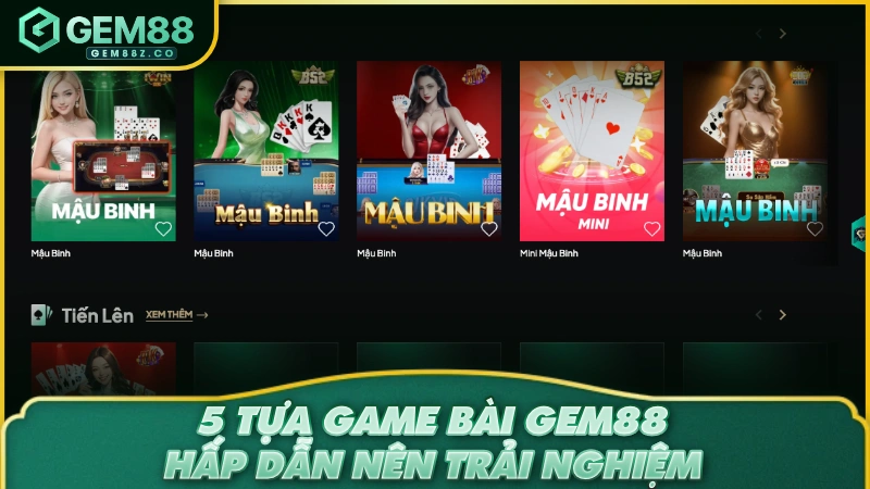 5 tựa game bài gem88 hấp dẫn nên trải nghiệm