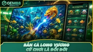 Bắn Cá Long Vương: Chơi Game Đổi Đời