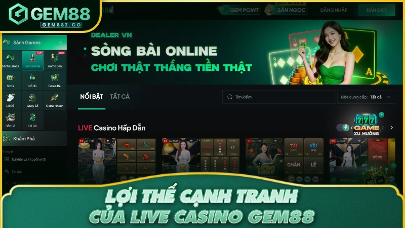 Lợi thế cạnh tranh của Live Casino GEM88