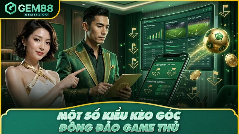 Một số kiểu kèo góc đông đảo game thủ